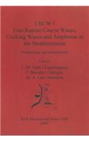 LRCW I. Late Roman Coarse Wares, Cooking Wares and Amphorae in the Mediterranean