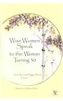 Wise Women Speak to Woman Turning 30