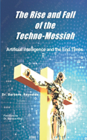 Rise and Fall of the Techno-Messiah