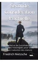 Seconde Considération Inactuelle: De l'utilité et de l'inconvénient des études historiques pour la vie -- avec traduction des citations