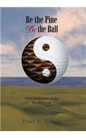 Be the Pine, Be the Ball