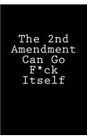 The 2nd Amendment Can Go F*ck Itself: Blank Lined Journal