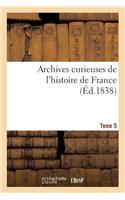 Archives Curieuses de l'Histoire de France. 2e Série. Tome 5e