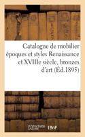 Catalogue de Mobilier Époques Et Styles Renaissance Et Xviiie Siècle, Bronzes d'Art Et d'Ameublement