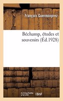 Béchamp, Études Et Souvenirs