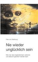 Nie wieder unglücklich sein