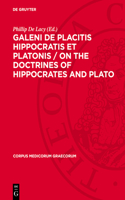 Galeni de Placitis Hippocratis Et Platonis / On the Doctrines of Hippocrates and Plato