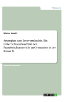 Strategien zum Leseverständnis. Ein Unterrichtsentwurf für den Französischunterricht an Gymnasien in der Klasse 8