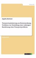 Transportoptimierung zur Kostensenkung. Verfahren zur Ermittlung einer zulässigen Basislösung eines Transportproblems