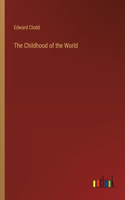 Childhood of the World