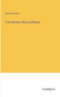 Trois femmes; Rêves poétiques