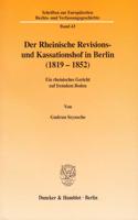 Der Rheinische Revisions- Und Kassationshof in Berlin (1819-1852)