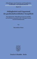 Abdingbarkeit Und Gegenstand Der Gesellschaftsrechtlichen Treuepflicht: Eine Dogmatische Abhandlung de Lege Lata Mit Blick Auf Die Rechtswissenschaft in Den Vereinigten Staaten Und Die Rechtsokonomik