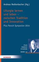 Liturgie Lernen Und Leben - Zwischen Tradition Und Innovation