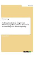 Verbraucherschutz in der privaten Altersvorsorge. Eine kritische Diskussion der Vorschläge der Bundesregierung: (German)