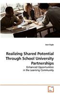 Realizing Shared Potential Through School University Partnerships