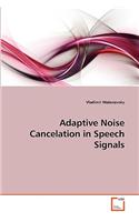 Adaptive Noise Cancelation in Speech Signals