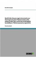 Rechtliche Steuerungsinstrumente zur Verringerung des Flächenverbrauchs, insbesondere die rechtliche Zulässigkeit handelbarer Flächenausweisungsrechte