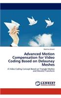 Advanced Motion Compensation for Video Coding Based on Delaunay Meshes