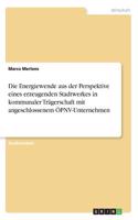 Energiewende aus der Perspektive eines erzeugenden Stadtwerkes in kommunaler Trägerschaft mit angeschlossenem ÖPNV-Unternehmen