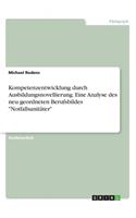 Kompetenzentwicklung durch Ausbildungsnovellierung. Eine Analyse des neu geordneten Berufsbildes Notfallsanitäter