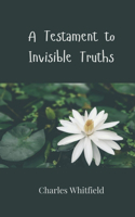 A Testament to Invisible Truths