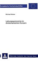 Leitungsautonomie im divisionalisierten Konzern