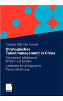 Strategisches Talentmanagement in China: Die Besten Mitarbeiter Finden Und Binden - Leitfaden Fur Erfolgreiche Personalfuhrung