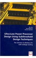 Ultra-Low Power Processor Design Using Subthreshold Design Techniques