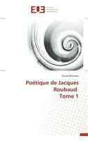 Poétique de Jacques Roubaud Tome 1