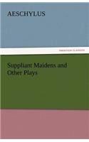 Suppliant Maidens and Other Plays