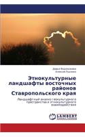 Etnokul'turnye Landshafty Vostochnykh Rayonov Stavropol'skogo Kraya