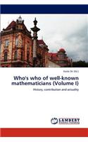 Who's Who of Well-Known Mathematicians (Volume I)