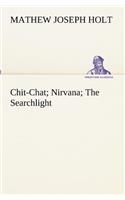 Chit-Chat; Nirvana; The Searchlight