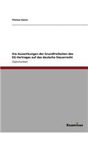 Auswirkungen der Grundfreiheiten des EG-Vertrages auf das deutsche Steuerrecht