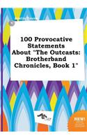100 Provocative Statements about the Outcasts