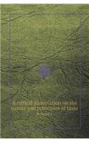 A Critical Dissertation on the Nature and Principles of Taste Volume 1