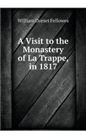 A Visit to the Monastery of La Trappe, in 1817: (English)
