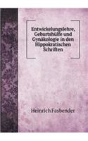 Entwickelungslehre, Geburtshülfe und Gynäkologie in den Hippokratischen Schriften