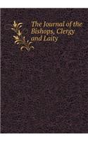The Journal of the Bishops, Clergy and Laity: (English)