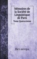 Mémoires de la Société de Linguistique de Paris: Tome Quatorzieme(Biography Books)