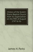 History of the Scotch Plains Baptist Church from its organization on the fifth of August 1747 to its