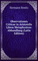 Observationes Criticae in Aristotelis Libros Metaphysicos: Abhandlung (Latin Edition)