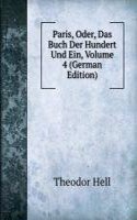 Paris, Oder, Das Buch Der Hundert Und Ein, Volume 4 (German Edition)