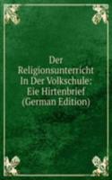 Der Religionsunterricht In Der Volkschule: Eie Hirtenbrief (German Edition)