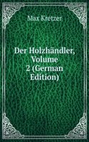 Der Holzhandler, Volume 2 (German Edition)