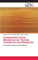Propiedades Físico-Mecánicas de Tectona Grandis en una Plantación