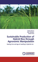 Sustainable Production of Hybrid Rice through Agronomic Manipulation