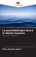 psychothérapie face à la liberté humaine