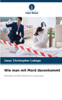 Wie man mit Mord davonkommt